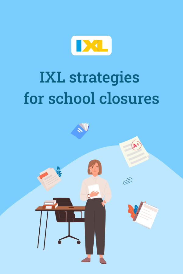 An illustration of a teacher standing in front of a desk, with a book, a folder, and graded papers in the air around her. Text above her says, "IXL strategies for school closures."