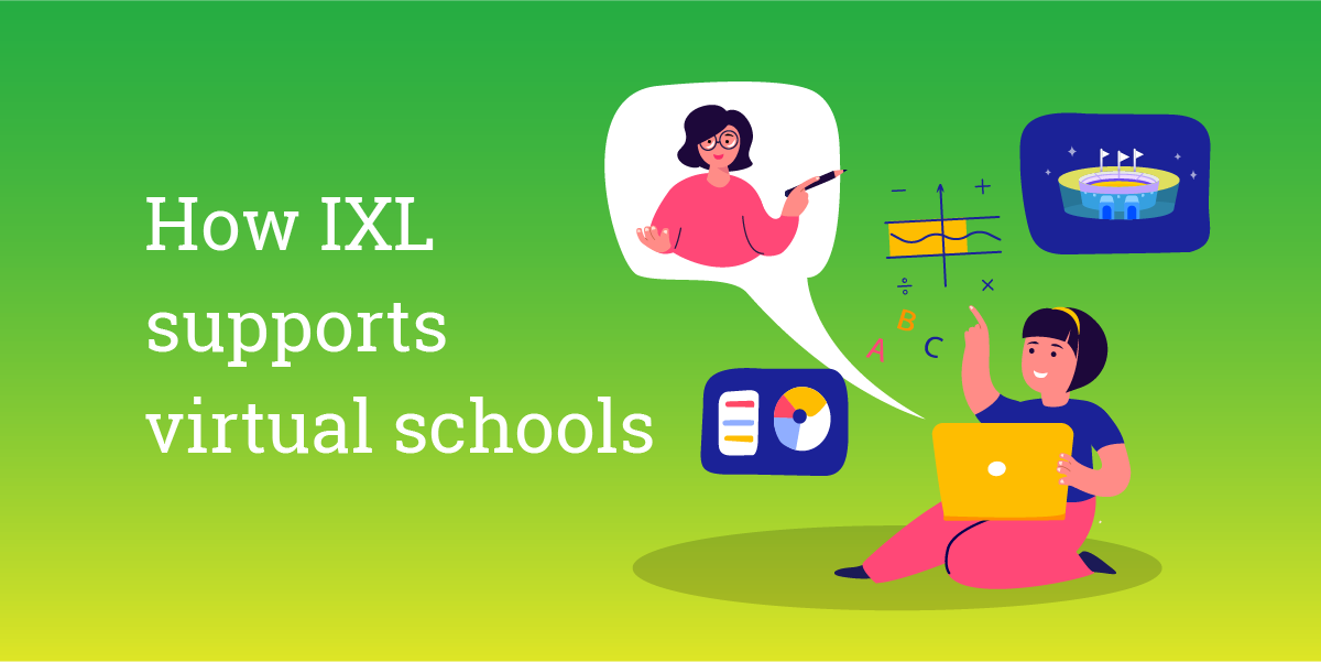 Personalize learning for your virtual school with IXL IXL Official Blog
