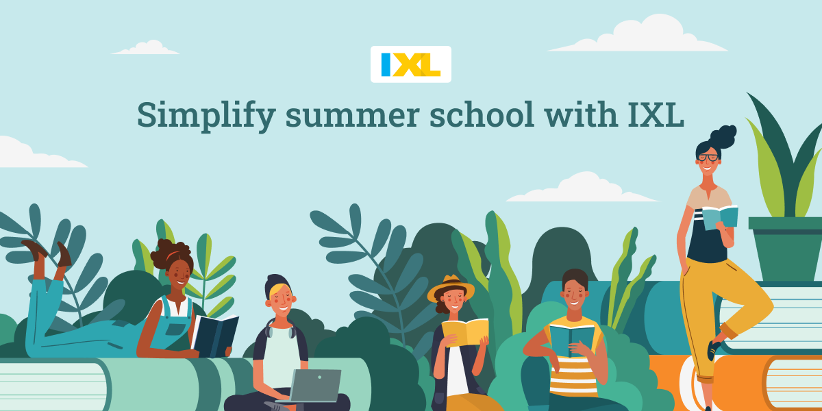 How to use IXL in your summer school classroom IXL Official Blog