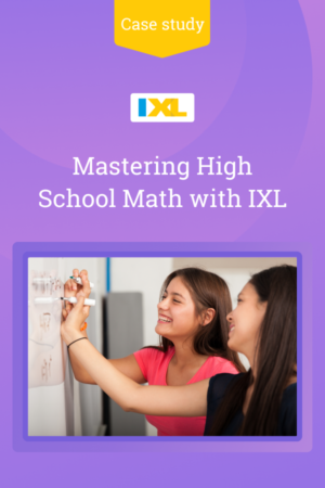 Mastering High School Math with IXL - IXL Official Blog