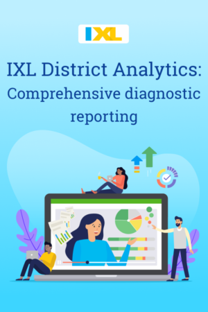 IXL District Analytics: Comprehensive diagnostic reporting - IXL