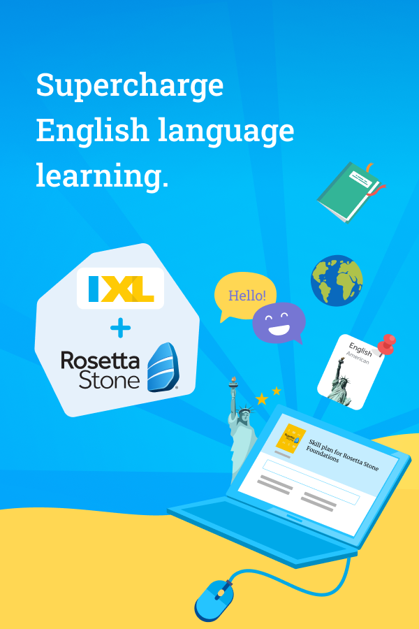 Supercharge English language learning with IXL + Rosetta Stone