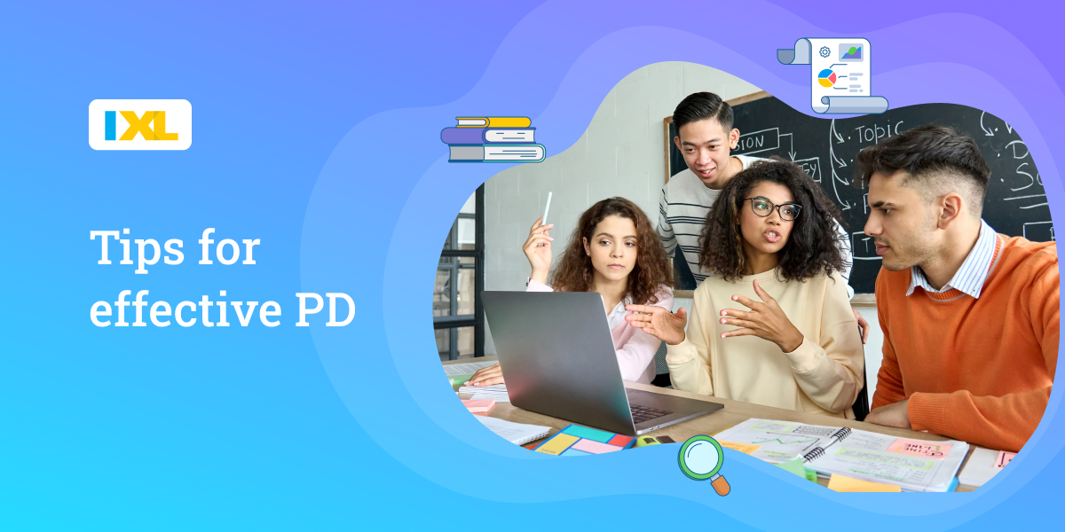 5 keys to effective teacher professional development - IXL Official Blog