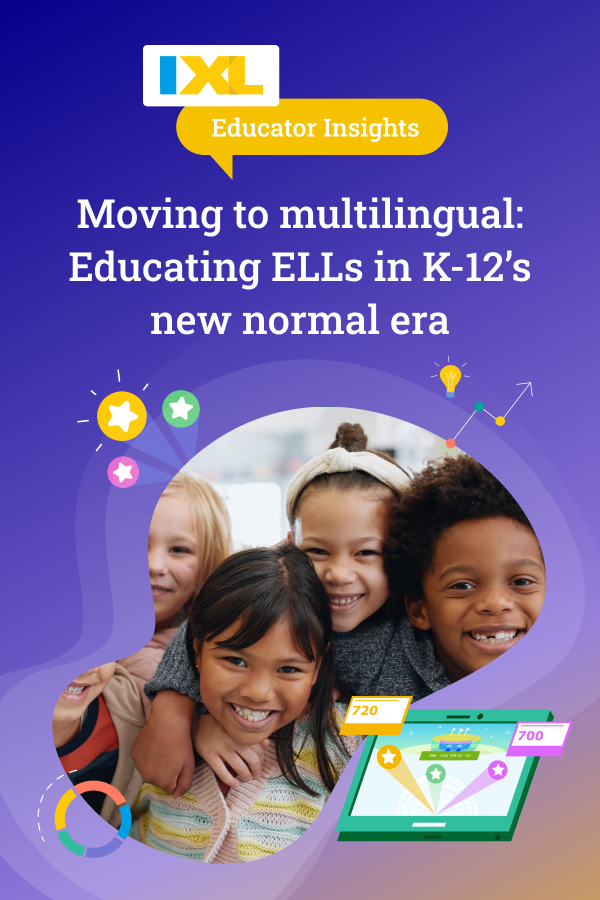 Moving To Multilingual: Educating ELLs In K-12’s New Normal Era