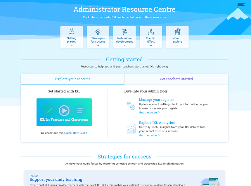 The Admin Resource Centre. At the top of the page are links to different parts of the page: Getting started, Strategies for success, Professional development, The IXL Effect, and More to explore. Below is the first section, Getting started, which has links to explore your IXL account and get teachers started using IXL.