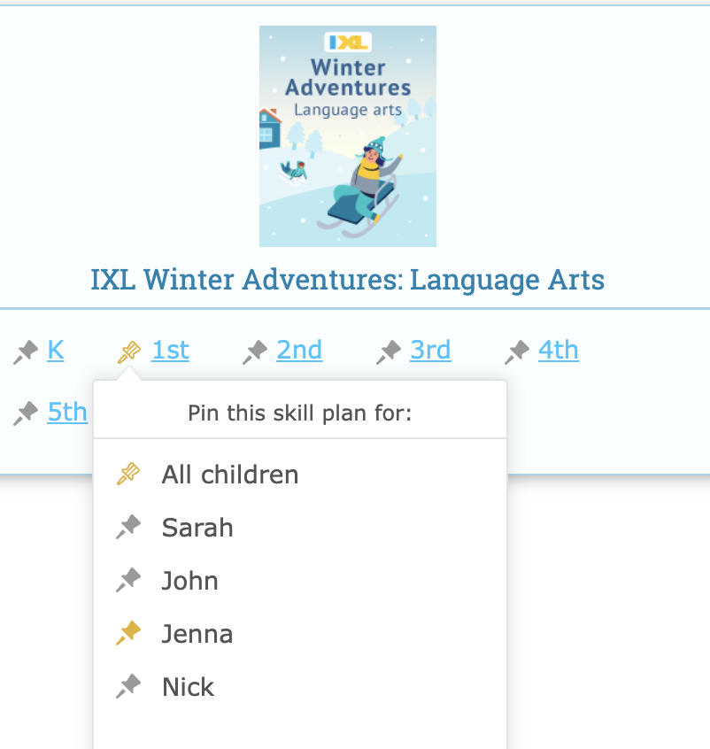 An IXL skill plan with the 1st grade plan pinned. Beneath the pin is a menu that says "Pin this skill plan for:". Below are a list of different children, as well as an option to pin the plan for all children.