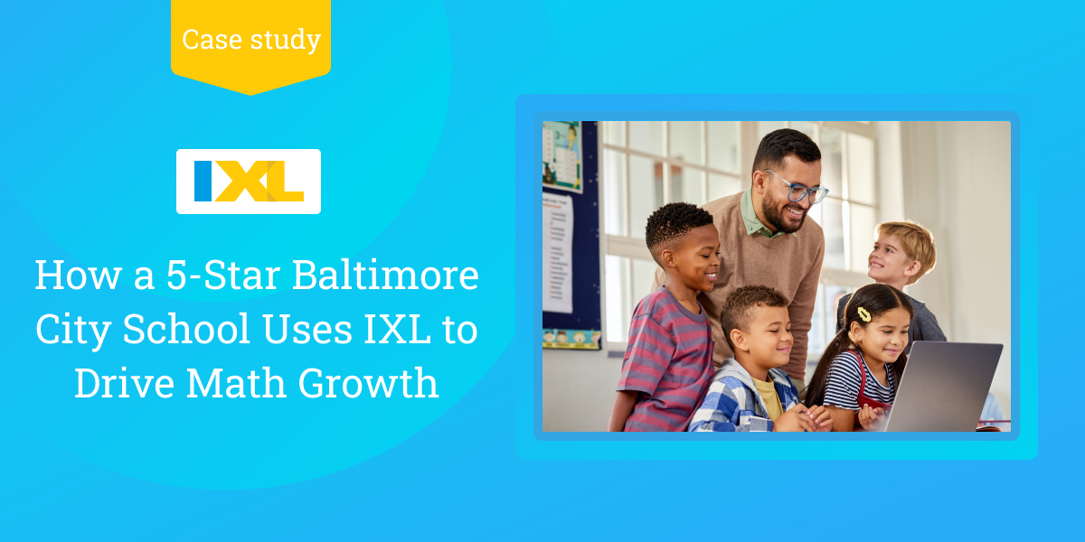 How a 5-Star Baltimore City School Uses IXL to Drive Math Growth - IXL ...